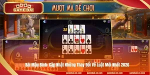 Bài Mậu Binh: Cập Nhật Thay Đổi Về Luật Mới Nhất 2026